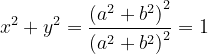 \dpi{120} x^{2}+y^{2}=\frac{\left ( a^{2}+b^{2} \right )^{2}}{\left ( a^{2}+b^{2} \right )^{2}} =1